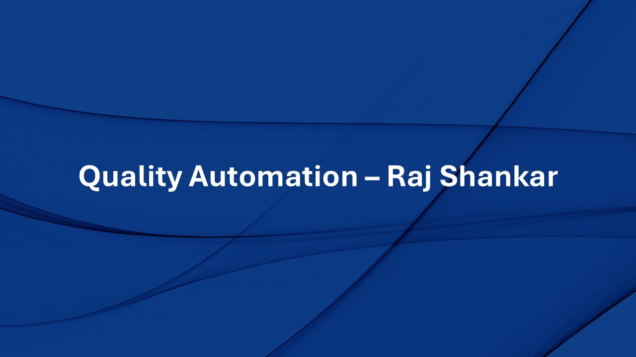 Quality Automation – Raj Shankar